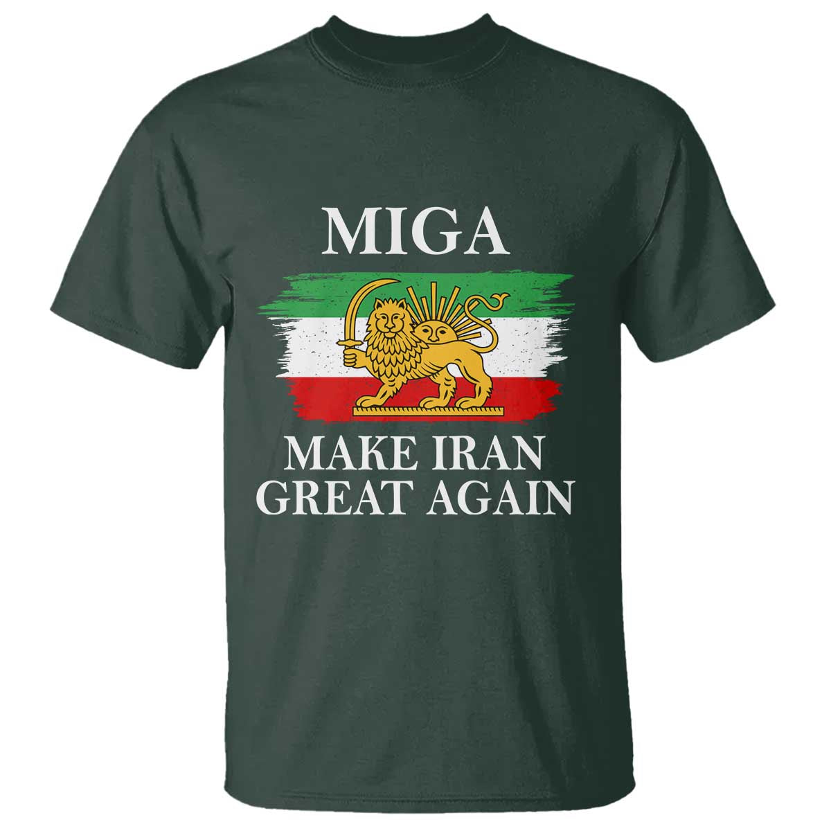 Make Iran Great Again Patriotic MIGA T Shirt - Lion and Sun Flag Iranian Revolution Tee TS02 Dark Forest Green Print Your Wear
