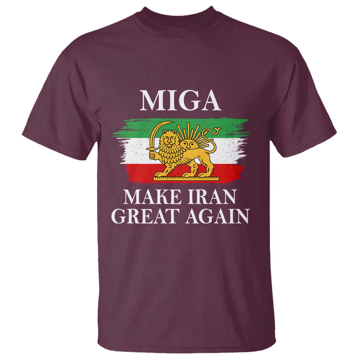 Make Iran Great Again Patriotic MIGA T Shirt - Lion and Sun Flag Iranian Revolution Tee TS02 Maroon Print Your Wear