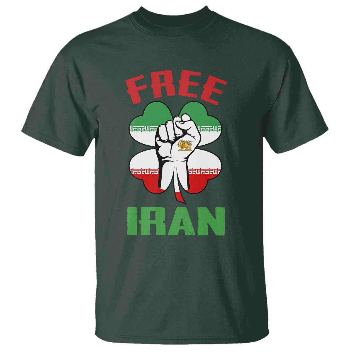 Free Iran T Shirt - Raised Fist Persian Flag Lion and Sun Freedom Fighter Iranian Revolution Tee TS02 Dark Forest Green Print Your Wear