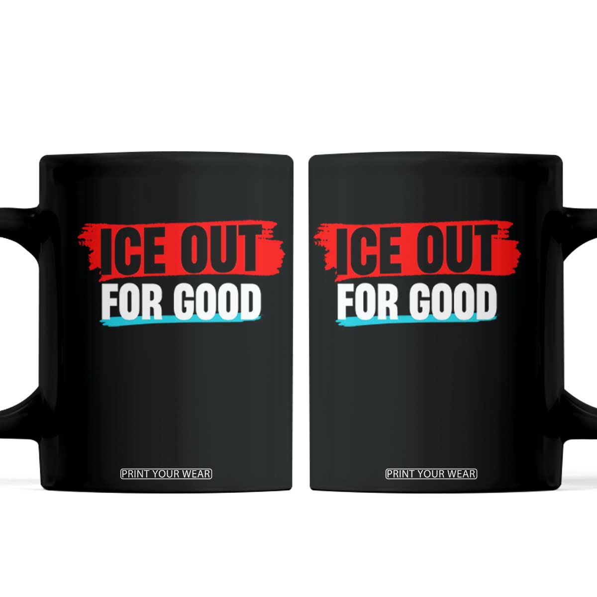 Ice Out For Good Coffee Mug Subtle Against Ice Protest Political Resistance TS02 Black Print Your Wear
