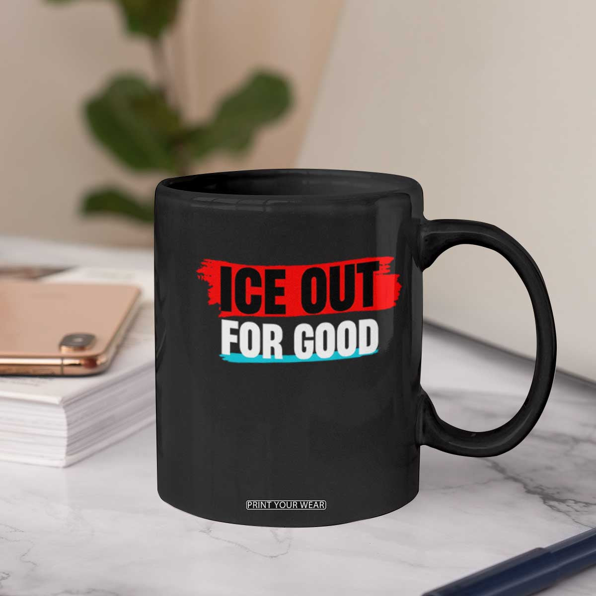 Ice Out For Good Coffee Mug Subtle Against Ice Protest Political Resistance TS02 Print Your Wear