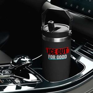 Ice Out For Good Flip Straw Tumbler Subtle Against Ice Protest Political Resistance TS02 Print Your Wear