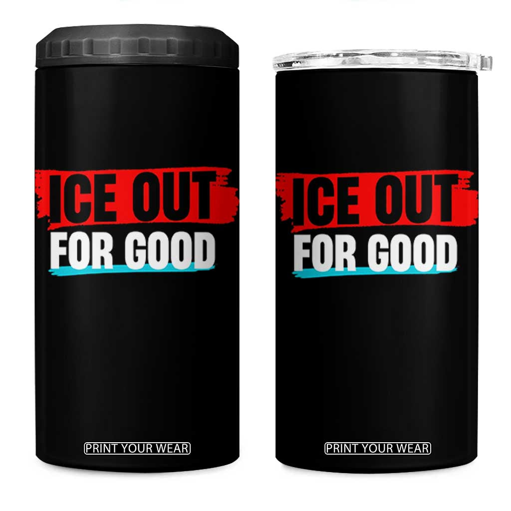 Ice Out For Good 4 in 1 Can Cooler Tumbler Subtle Against Ice Protest Political Resistance TS02 One Size: 16 oz Black Print Your Wear
