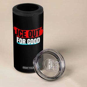 Ice Out For Good 4 in 1 Can Cooler Tumbler Subtle Against Ice Protest Political Resistance TS02 Print Your Wear