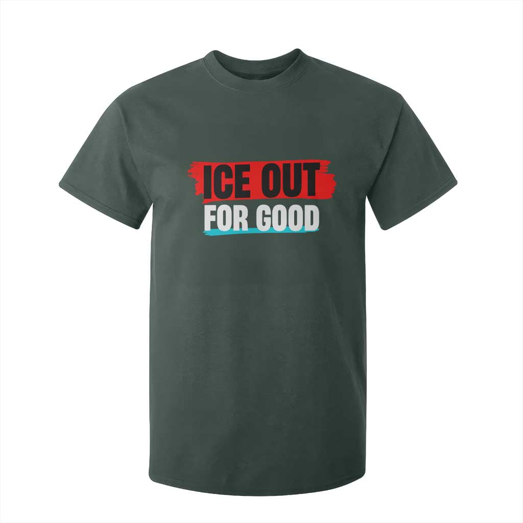 Ice Out For Good T Shirt For Kid Subtle Against Ice Protest Political Resistance TS02 Dark Forest Green Print Your Wear