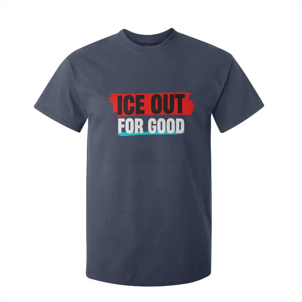 Ice Out For Good T Shirt For Kid Subtle Against Ice Protest Political Resistance TS02 Navy Print Your Wear