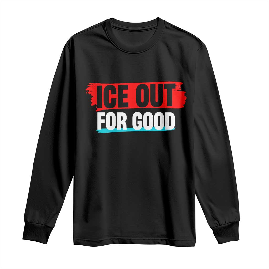 Ice Out For Good Long Sleeve Shirt Subtle Against Ice Protest Political Resistance TS02 Black Print Your Wear