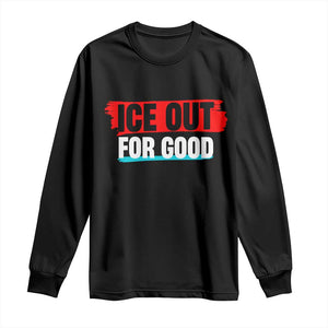 Ice Out For Good Long Sleeve Shirt Subtle Against Ice Protest Political Resistance TS02 Black Print Your Wear