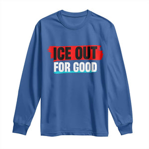 Ice Out For Good Long Sleeve Shirt Subtle Against Ice Protest Political Resistance TS02 Royal Blue Print Your Wear