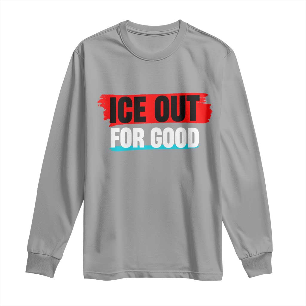 Ice Out For Good Long Sleeve Shirt Subtle Against Ice Protest Political Resistance TS02 Sport Gray Print Your Wear
