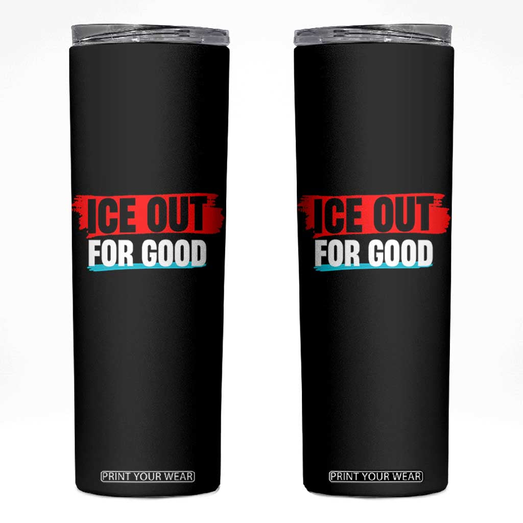 Ice Out For Good Skinny Tumbler Subtle Against Ice Protest Political Resistance TS02 Black Print Your Wear