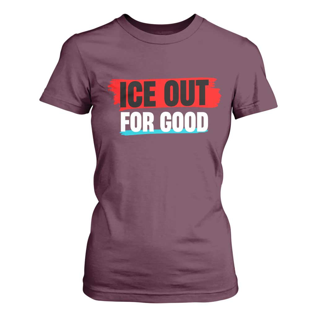 Ice Out For Good T Shirt For Women Subtle Against Ice Protest Political Resistance TS02 Maroon Print Your Wear