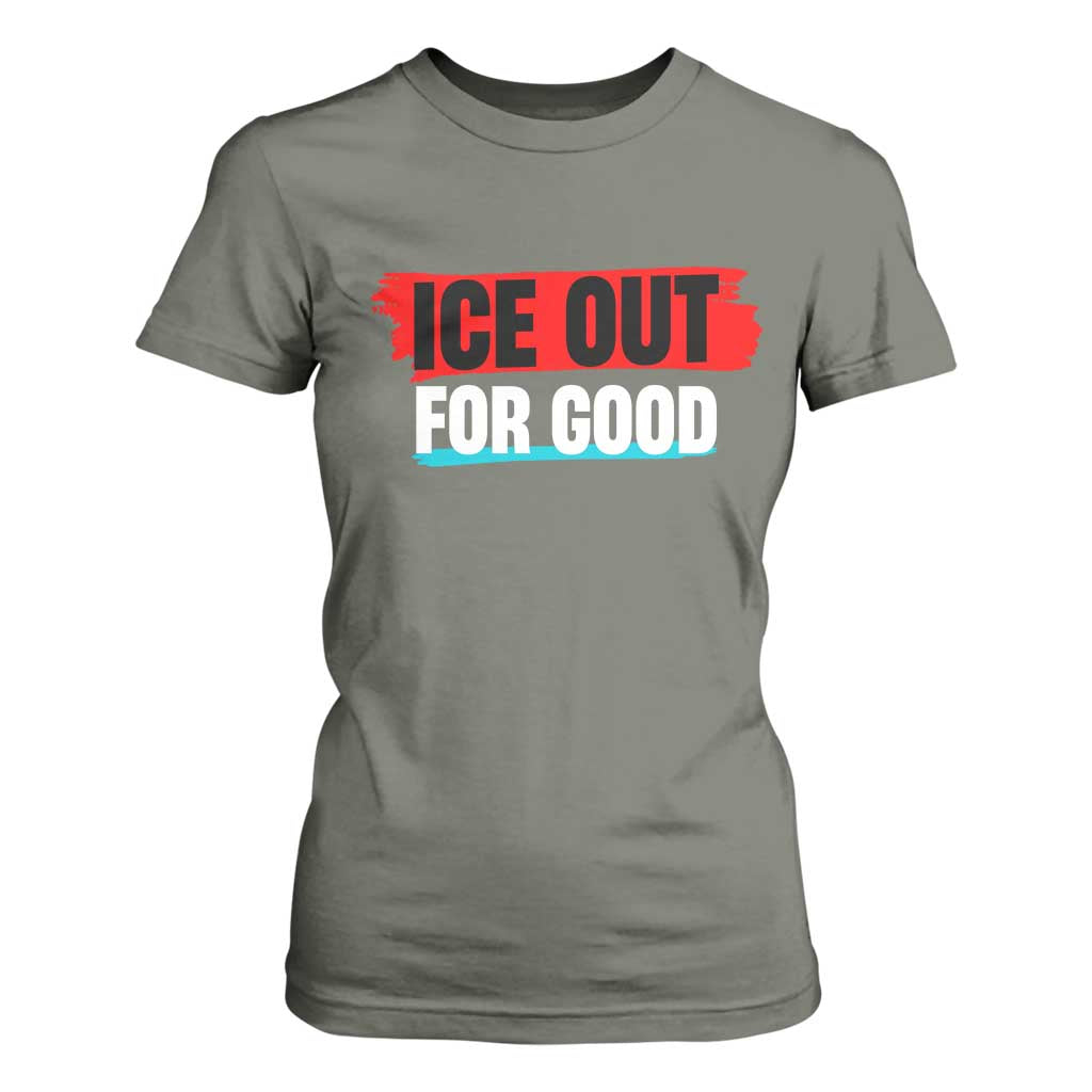 Ice Out For Good T Shirt For Women Subtle Against Ice Protest Political Resistance TS02 Military Green Print Your Wear
