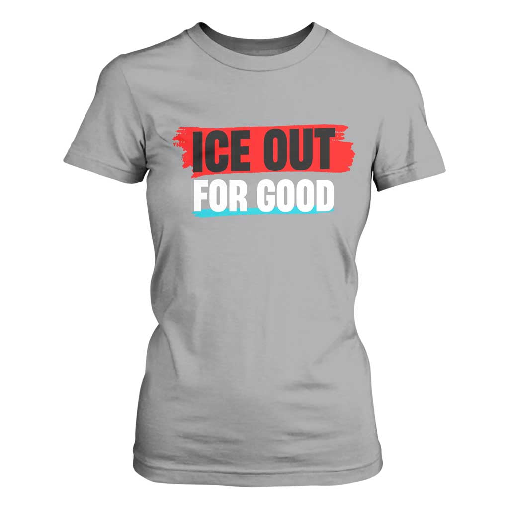 Ice Out For Good T Shirt For Women Subtle Against Ice Protest Political Resistance TS02 Sport Gray Print Your Wear