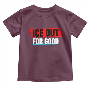 Ice Out For Good Toddler T Shirt Subtle Against Ice Protest Political Resistance TS02 Maroon Print Your Wear