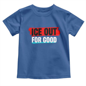 Ice Out For Good Toddler T Shirt Subtle Against Ice Protest Political Resistance TS02 Royal Blue Print Your Wear