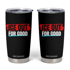 Ice Out For Good Tumbler Cup Subtle Against Ice Protest Political Resistance TS02 Black Print Your Wear