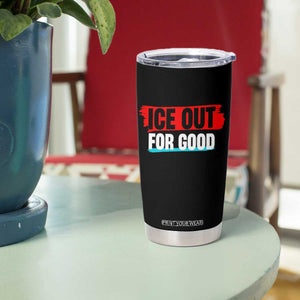 Ice Out For Good Tumbler Cup Subtle Against Ice Protest Political Resistance TS02 Print Your Wear