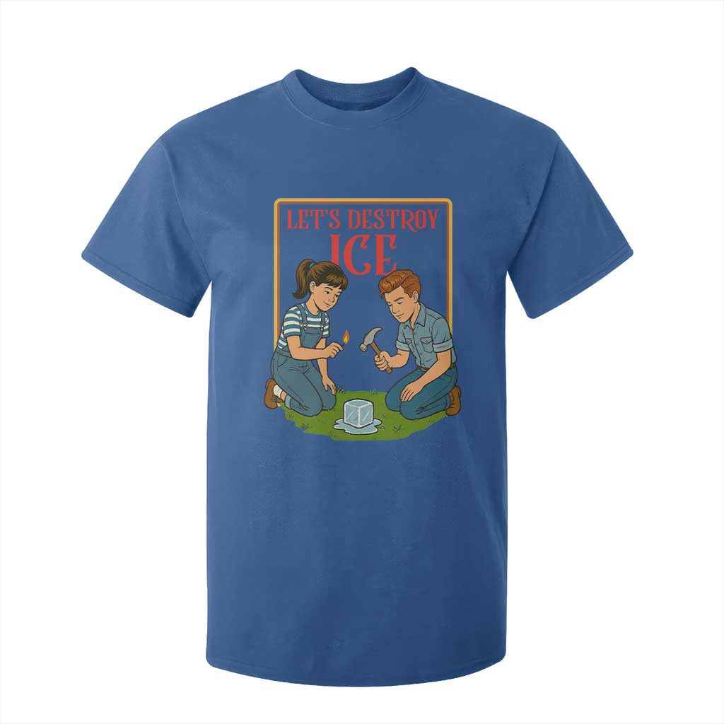 Let’s Destroy ICE T Shirt For Kid Retro Parody Protest with Satirical Childhood Graphic TS02 Royal Blue Print Your Wear