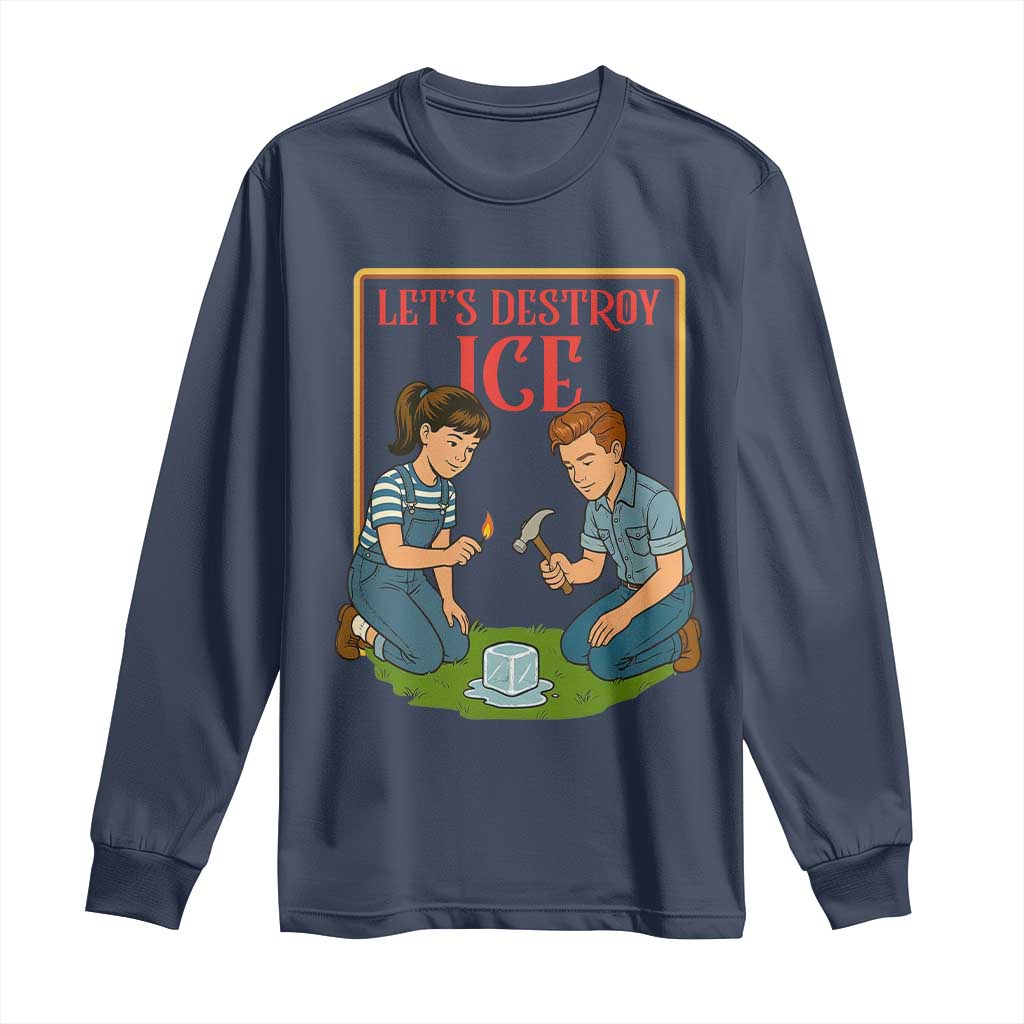 Let’s Destroy ICE Long Sleeve Shirt Retro Parody Protest with Satirical Childhood Graphic TS02 Navy Print Your Wear