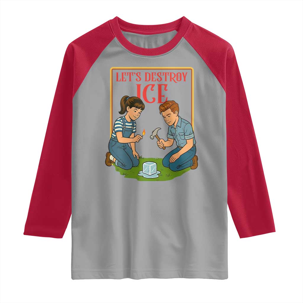 Let’s Destroy ICE Raglan Shirt Retro Parody Protest with Satirical Childhood Graphic TS02 Sport Gray Red Print Your Wear