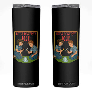 Let’s Destroy ICE Skinny Tumbler Retro Parody Protest with Satirical Childhood Graphic TS02 Black Print Your Wear