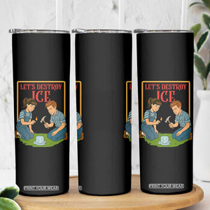 Let’s Destroy ICE Skinny Tumbler Retro Parody Protest with Satirical Childhood Graphic TS02 Print Your Wear