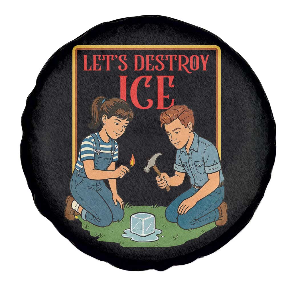 Let’s Destroy ICE Spare Tire Cover Retro Parody Protest with Satirical Childhood Graphic TS02 Print Your Wear