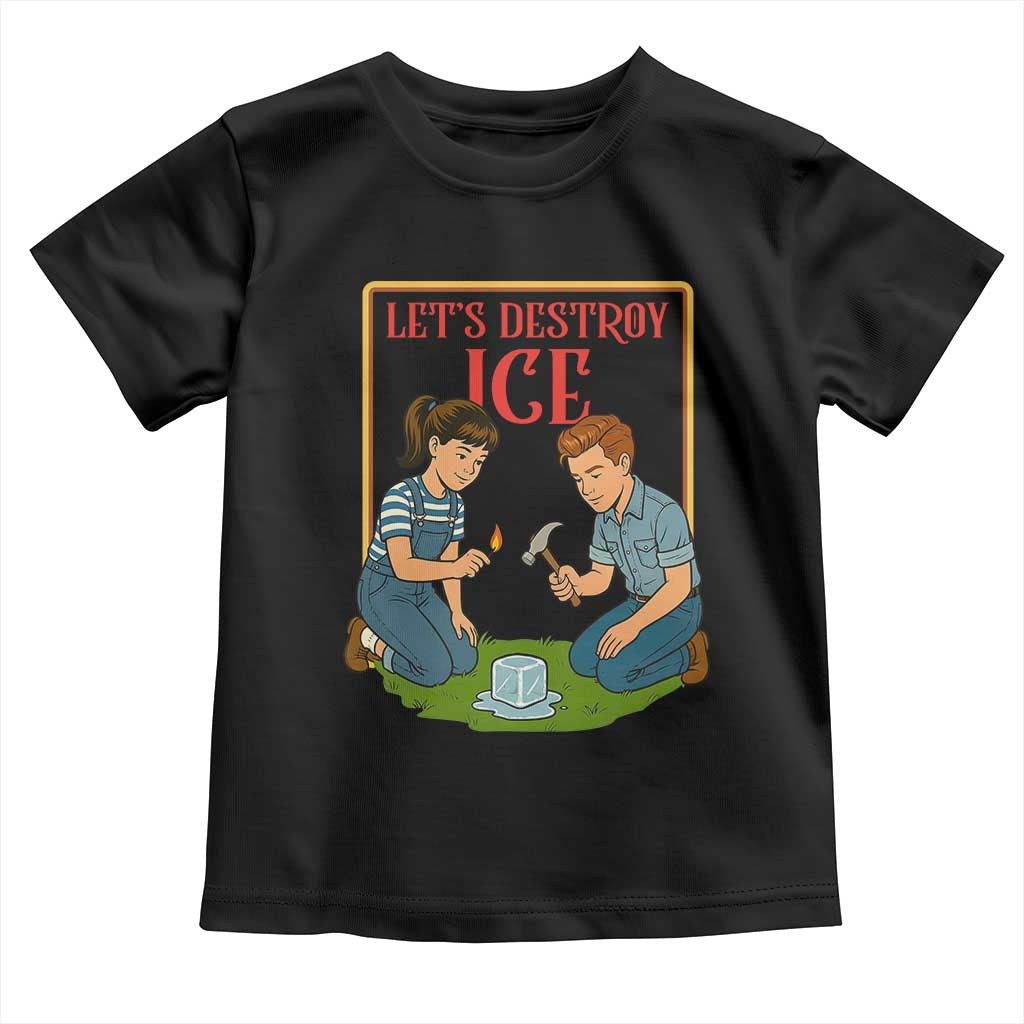 Let’s Destroy ICE Toddler T Shirt Retro Parody Protest with Satirical Childhood Graphic TS02 Black Print Your Wear