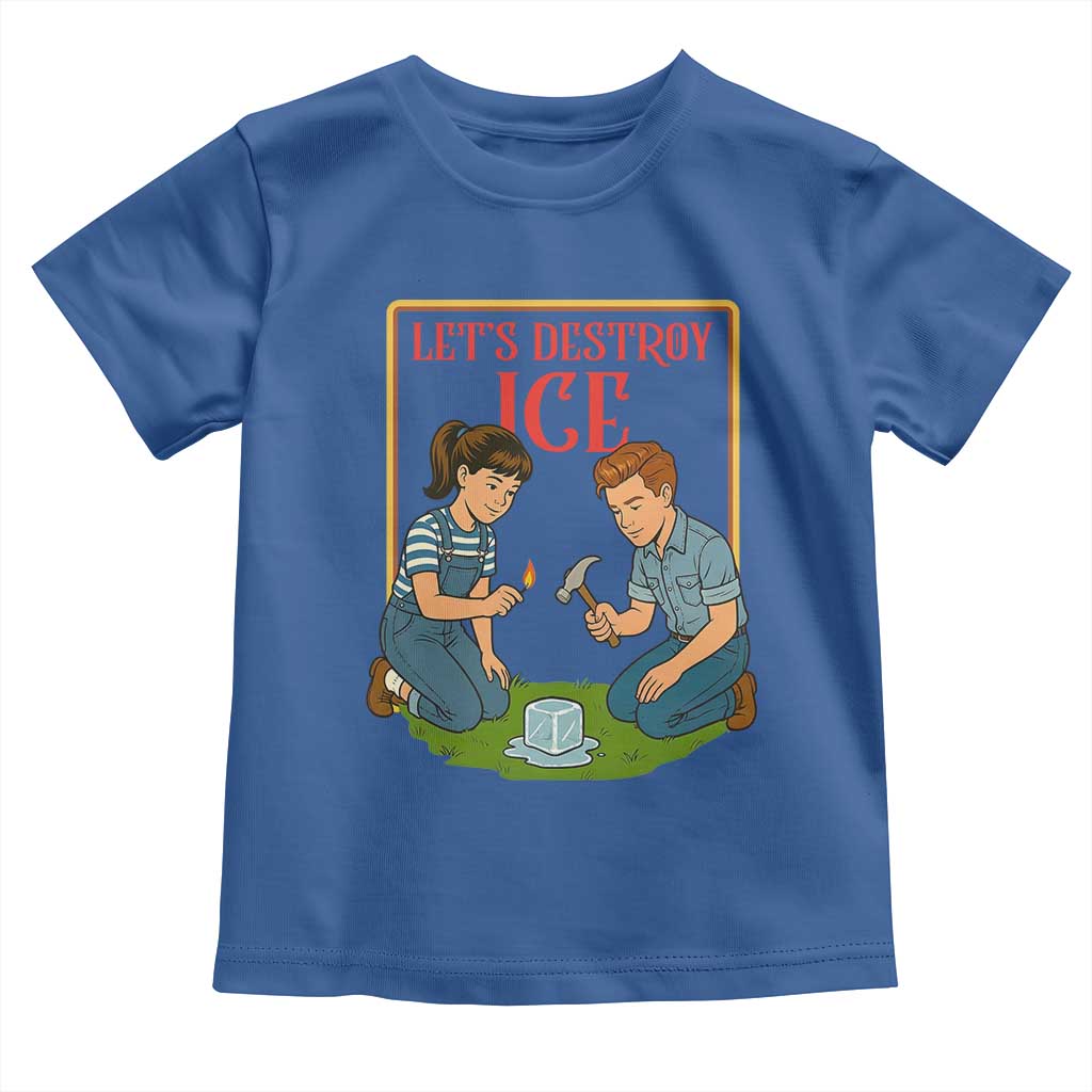 Let’s Destroy ICE Toddler T Shirt Retro Parody Protest with Satirical Childhood Graphic TS02 Royal Blue Print Your Wear