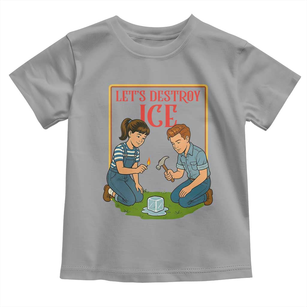 Let’s Destroy ICE Toddler T Shirt Retro Parody Protest with Satirical Childhood Graphic TS02 Sport Gray Print Your Wear