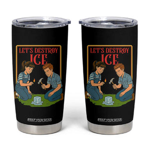 Let’s Destroy ICE Tumbler Cup Retro Parody Protest with Satirical Childhood Graphic TS02 Black Print Your Wear