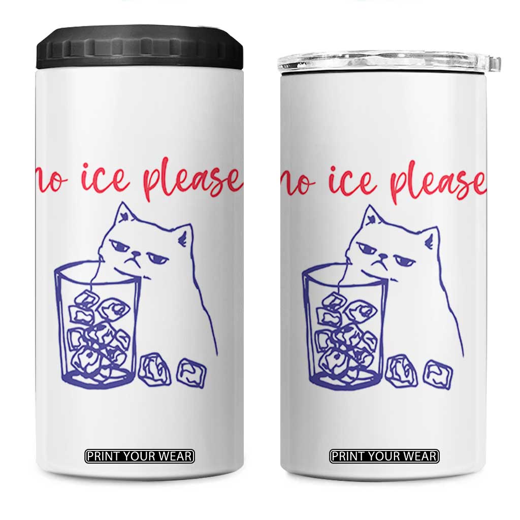 No Ice Please Funny Cat Meme 4 in 1 Can Cooler Tumbler Subtle Against Ice Protest Political Resistance TS02 One Size: 16 oz White Print Your Wear