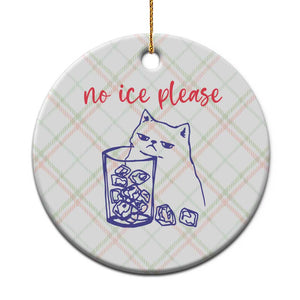No Ice Please Funny Cat Meme Ceramic Ornament Subtle Against Ice Protest Political Resistance TS02 1pc Christmas Plaid Print Your Wear