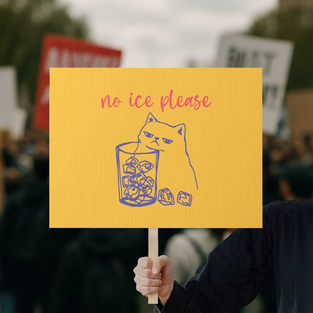 No Ice Please Funny Cat Meme Protest Sign Subtle Against Ice Protest Political Resistance TS02 Horizontal 18