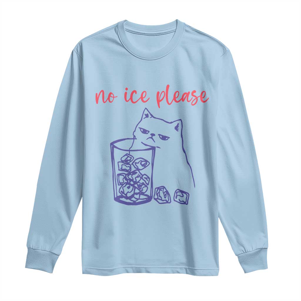 No Ice Please Funny Cat Meme Long Sleeve Shirt Subtle Against Ice Protest Political Resistance TS02 Light Blue Print Your Wear