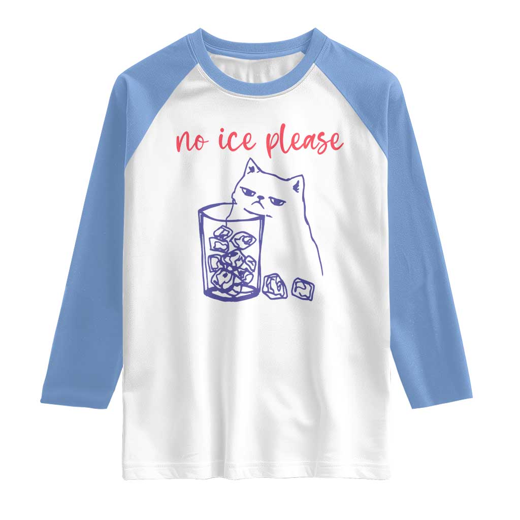 No Ice Please Funny Cat Meme Raglan Shirt Subtle Against Ice Protest Political Resistance TS02 White Carolina Blue Print Your Wear