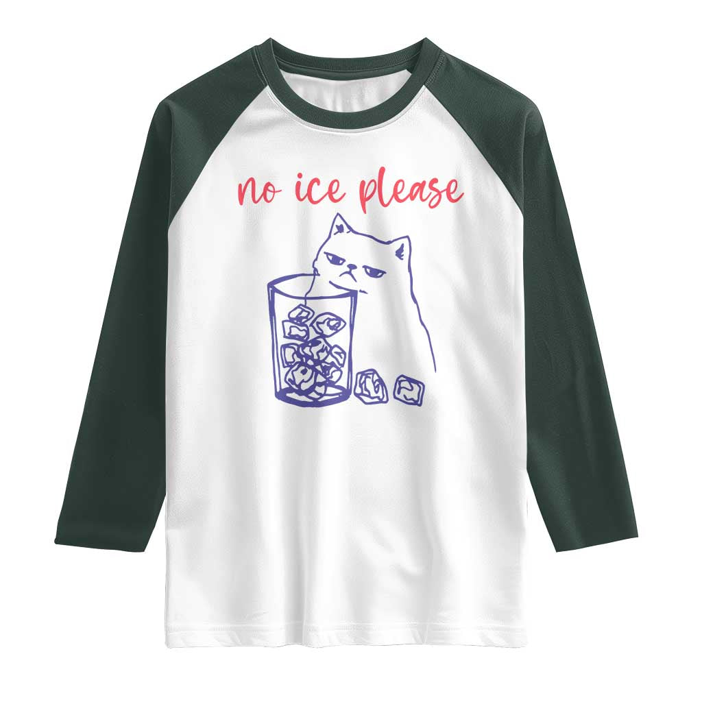 No Ice Please Funny Cat Meme Raglan Shirt Subtle Against Ice Protest Political Resistance TS02 White Dark Forest Green Print Your Wear
