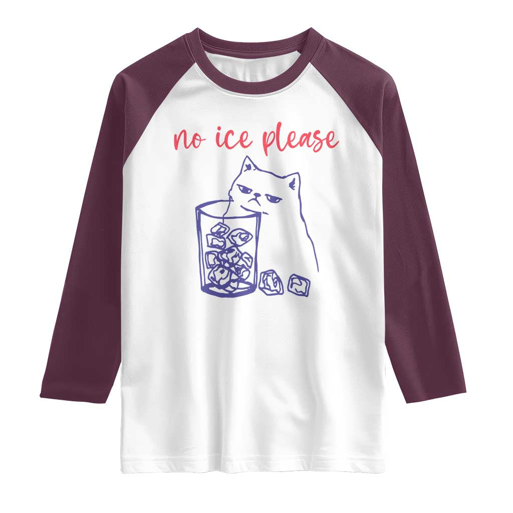 No Ice Please Funny Cat Meme Raglan Shirt Subtle Against Ice Protest Political Resistance TS02 White Maroon Print Your Wear