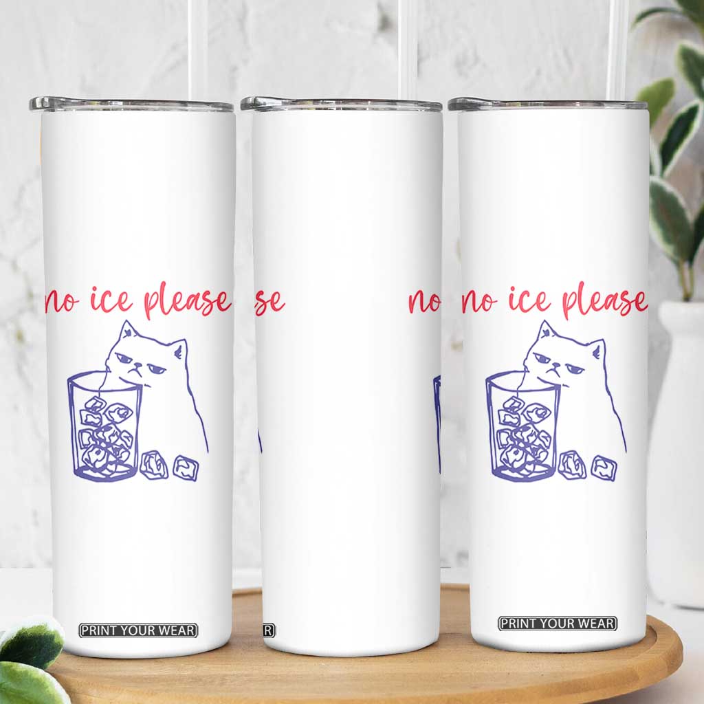 No Ice Please Funny Cat Meme Skinny Tumbler Subtle Against Ice Protest Political Resistance TS02 Print Your Wear