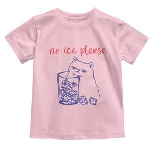 No Ice Please Funny Cat Meme Toddler T Shirt Subtle Against Ice Protest Political Resistance TS02 Light Pink Print Your Wear