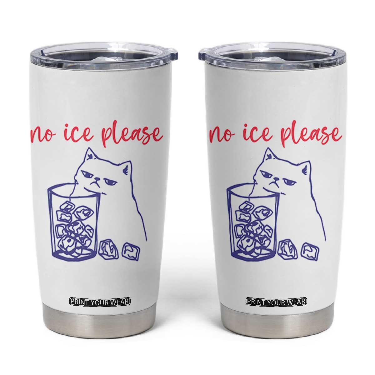 No Ice Please Funny Cat Meme Tumbler Cup Subtle Against Ice Protest Political Resistance TS02 White Print Your Wear
