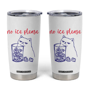 No Ice Please Funny Cat Meme Tumbler Cup Subtle Against Ice Protest Political Resistance TS02 White Print Your Wear
