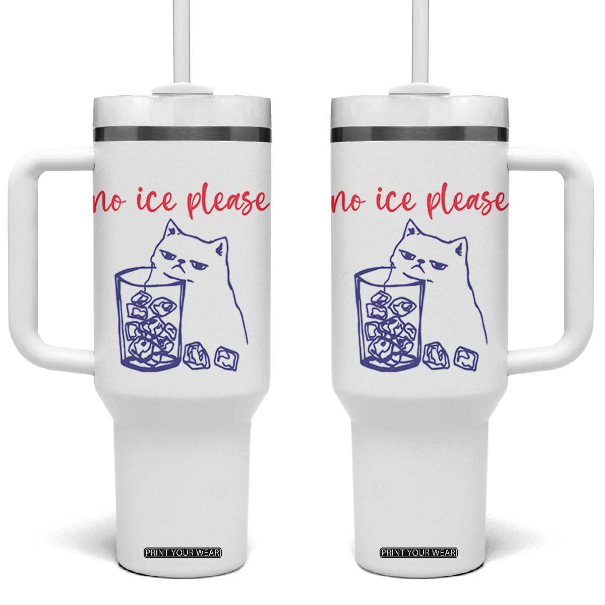 No Ice Please Funny Cat Meme Tumbler With Handle Subtle Against Ice Protest Political Resistance TS02 One Size: 40 oz White Print Your Wear