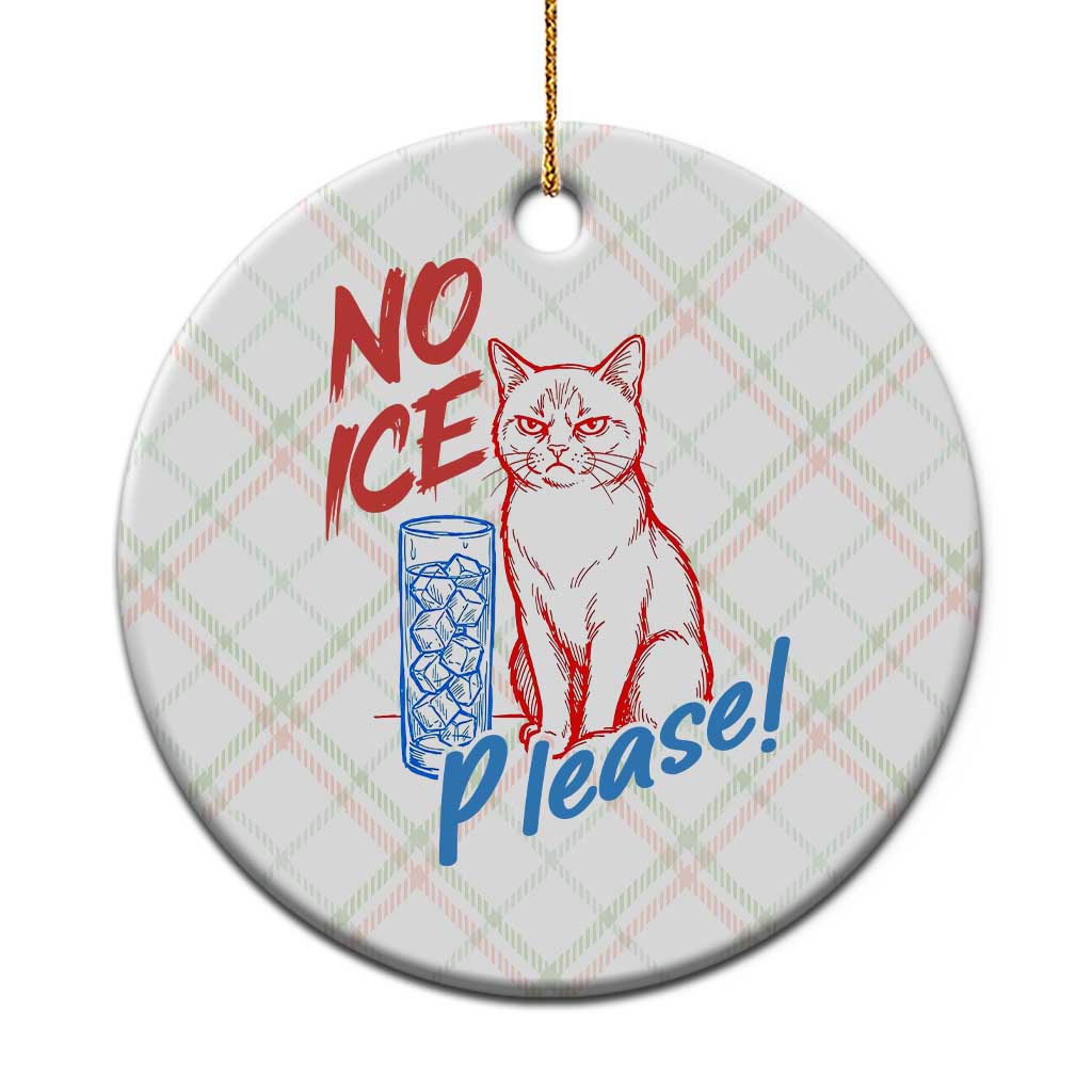 No Ice Please Angry Cat Graphic Ceramic Ornament Subtle Against Ice Protest Political Resistance TS02 1pc Christmas Plaid Print Your Wear