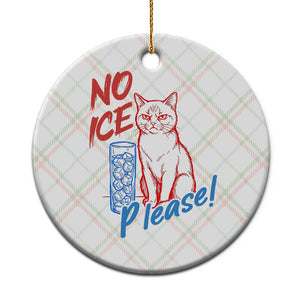 No Ice Please Angry Cat Graphic Ceramic Ornament Subtle Against Ice Protest Political Resistance TS02 1pc Christmas Plaid Print Your Wear