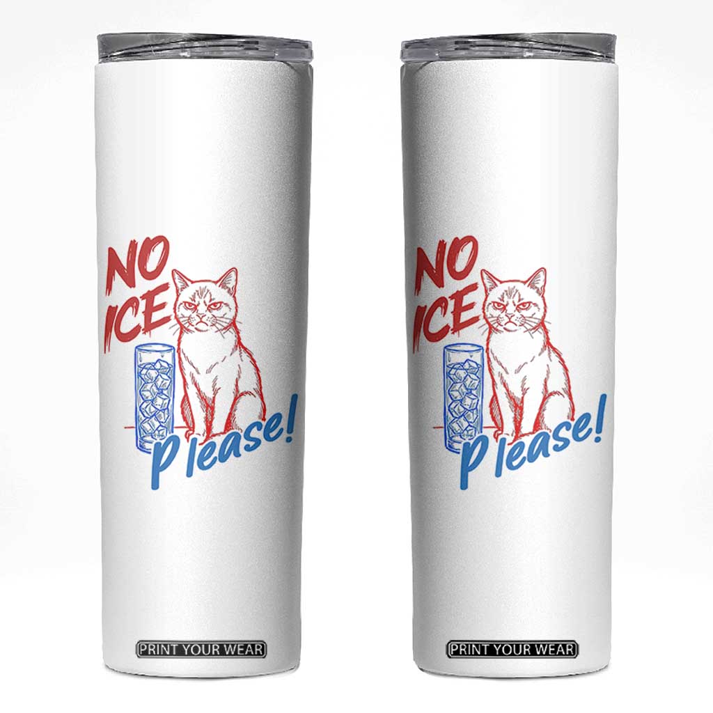 No Ice Please Angry Cat Graphic Skinny Tumbler Subtle Against Ice Protest Political Resistance TS02 White Print Your Wear