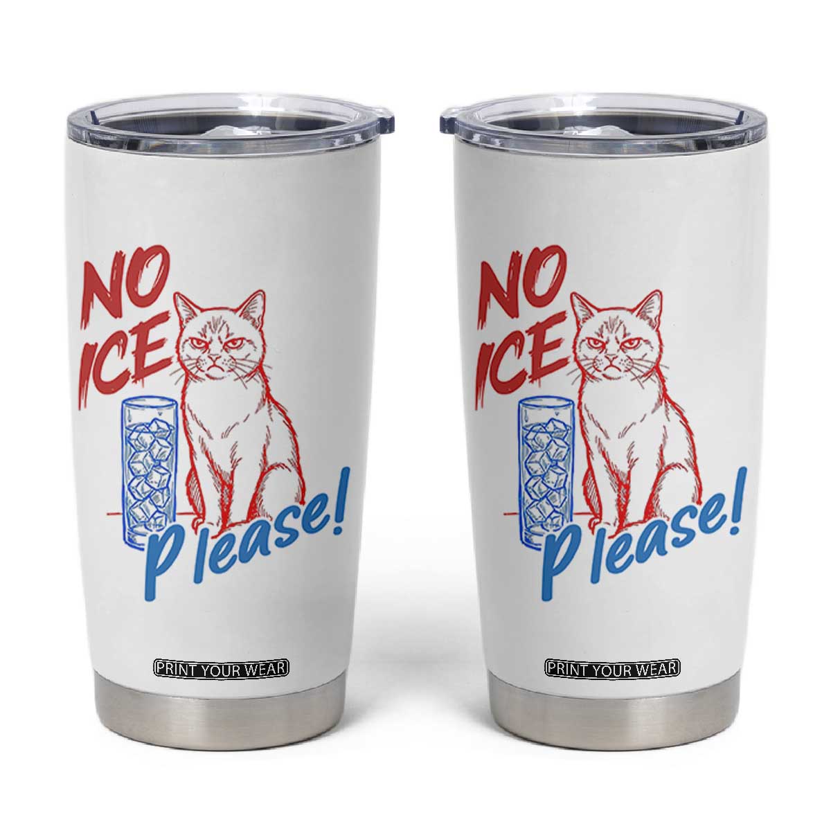 No Ice Please Angry Cat Graphic Tumbler Cup Subtle Against Ice Protest Political Resistance TS02 White Print Your Wear