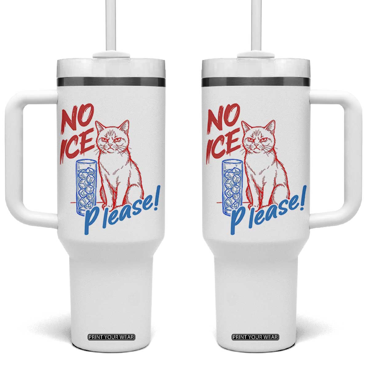 No Ice Please Angry Cat Graphic Tumbler With Handle Subtle Against Ice Protest Political Resistance TS02 One Size: 40 oz White Print Your Wear