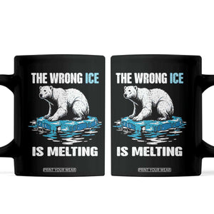 The Wrong Ice is Melting Polar Bear Coffee Mug Against Ice Environmental Activist Protest TS02 Black Print Your Wear